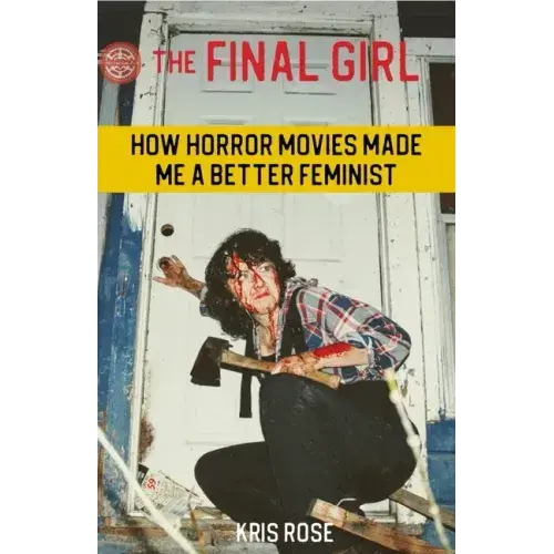 The Final Girl: How Horror Movies Made Me A Better Feminist - Paperback 1