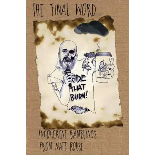 The Final Word...: Incoherent Ramblings From Matt Rouse - Paperback 1