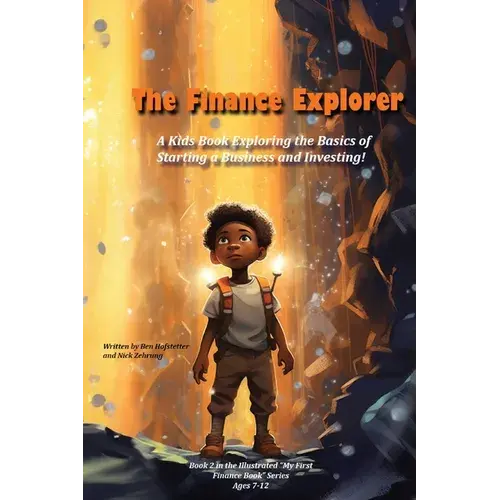 The Finance Explorer: A Kids Book Exploring The Basics Of Starting A Business And Investing! - Hardcover 1