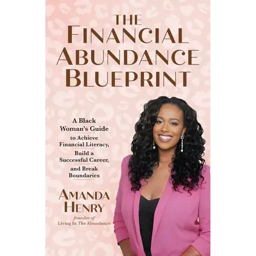 The Financial Abundance Blueprint: A Black Woman's Guide To Achieve Financial Literacy, Build A Successful Career, And Break Boundaries - Paperback 1