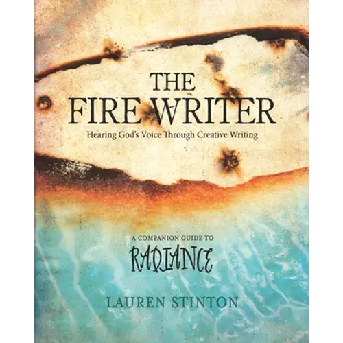 The Fire Writer: Hearing God's Voice Through Creative Writing - Paperback 1