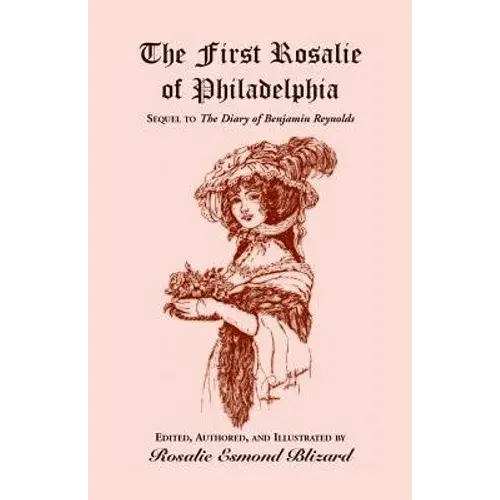 The First Rosalie Of Philadelphia: Sequel To The Diary Of Benjamin Reynolds - Paperback 1