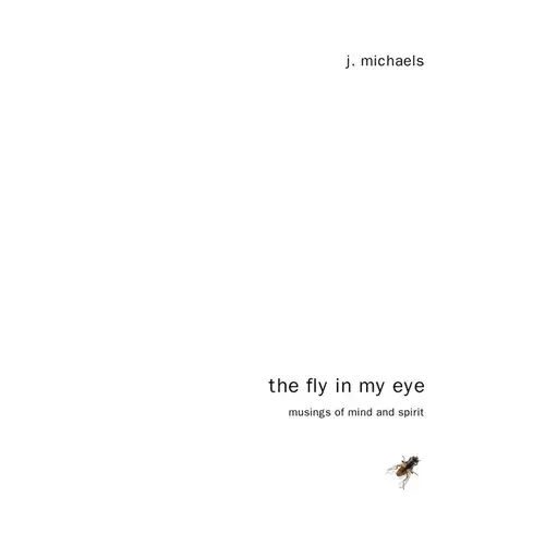 The Fly In My Eye: Musings Of Mind And Spirit - Paperback 1
