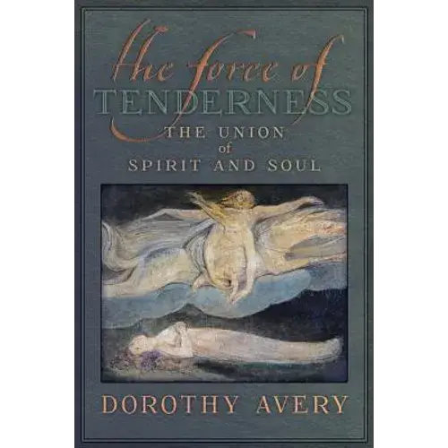 The Force Of Tenderness: The Union Of Spirit And Soul - Paperback 1