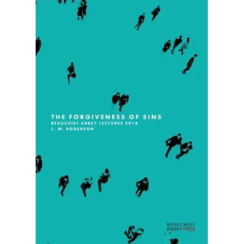 The Forgiveness Of Sins: Beauchief Abbey Lectures 2018 - Paperback 1