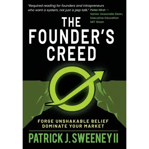 The Founder's Creed: Forge Unshakable Belief And Dominate Your Markets - Hardcover 1