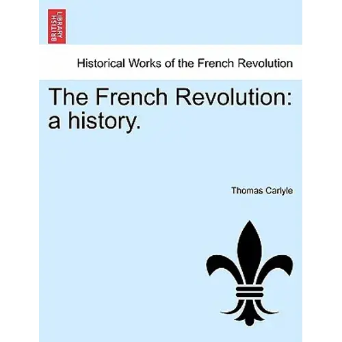 The French Revolution: A History. Vol. Iii - Paperback 1