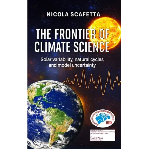 The Frontier Of Climate Science: Solar Variability, Natural Cycles And Model Uncertainty - Hardcover 1