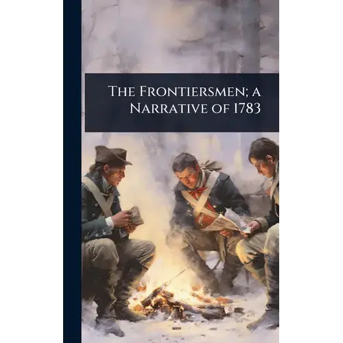 The Frontiersmen; A Narrative Of 1783 - Hardcover 1