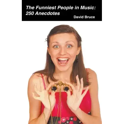 The Funniest People In Music: 250 Anecdotes - Paperback 1