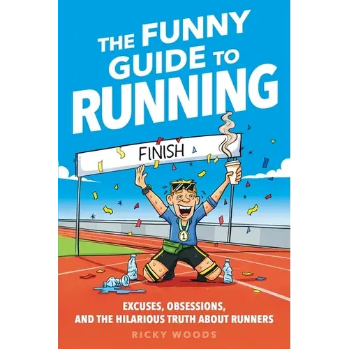 The Funny Guide To Running: Excuses, Obsessions, And The Hilarious Truth About Runners - Paperback 1