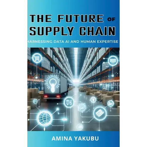 The Future Of Supply Chain: Harnessing Data Ai And Human Expertise - Hardcover 1