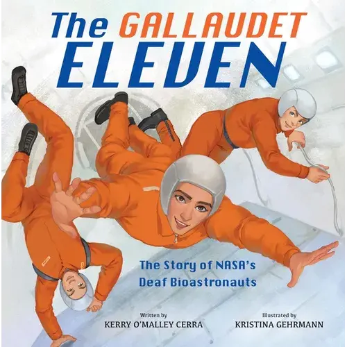 The Gallaudet Eleven: The Story Of Nasa's Deaf Bioastronauts - Hardcover 1