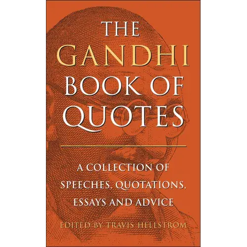 The Gandhi Book Of Quotes: A Collection Of Speeches, Quotations, Essays And Advice - Hardcover 1