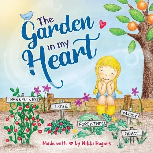 The Garden In My Heart: Planting Seeds Of Love, Joy And Kindness - Paperback 1