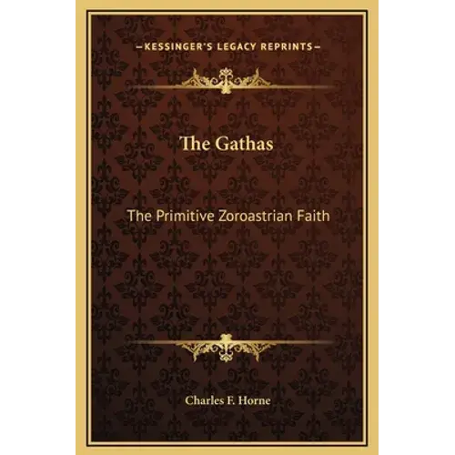 The Gathas: The Primitive Zoroastrian Faith - Hardcover 1