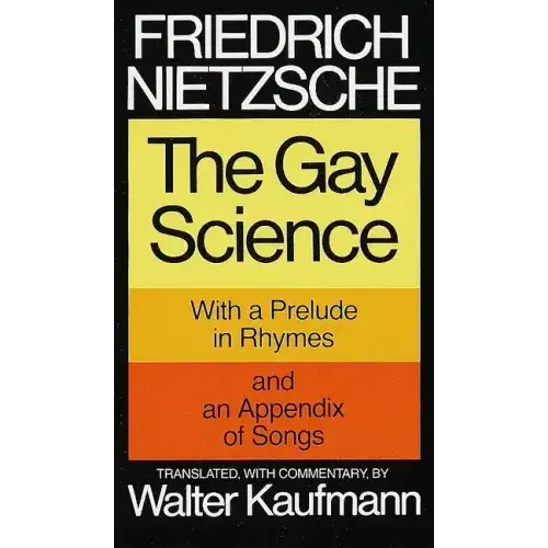 The Gay Science: With A Prelude In Rhymes And An Appendix Of Songs - Paperback 1