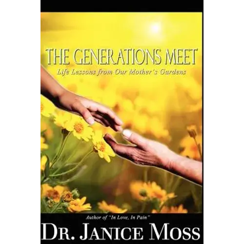 The Generations Meet: Life Lessons From Our Mother's Gardens - Paperback 1