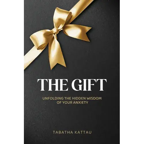 The Gift: Unfolding The Hidden Wisdom Of Your Anxiety - Paperback 1