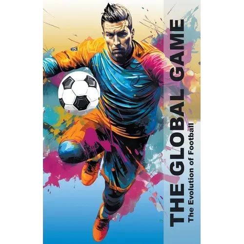 The Global Game - The Evolution Of Football - Paperback 1