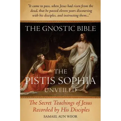 The Gnostic Bible: The Pistis Sophia Unveiled - Paperback 1
