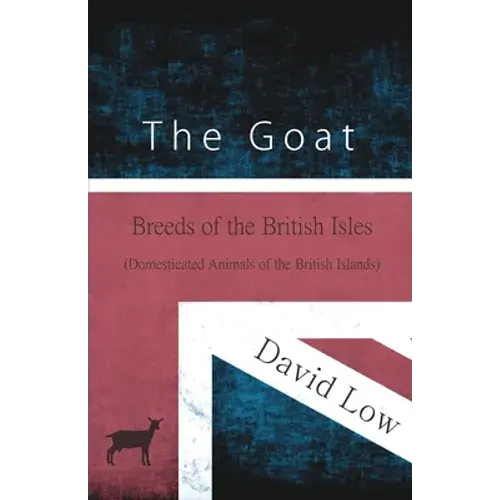 The Goat - Breeds Of The British Isles (Domesticated Animals Of The British Islands) - Paperback 1