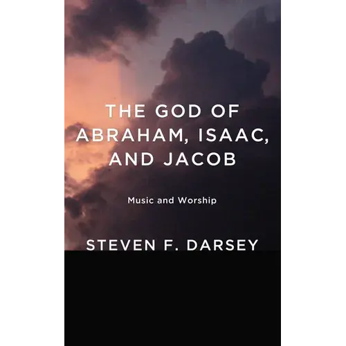The God Of Abraham, Isaac, And Jacob: Music And Worship - Paperback 1