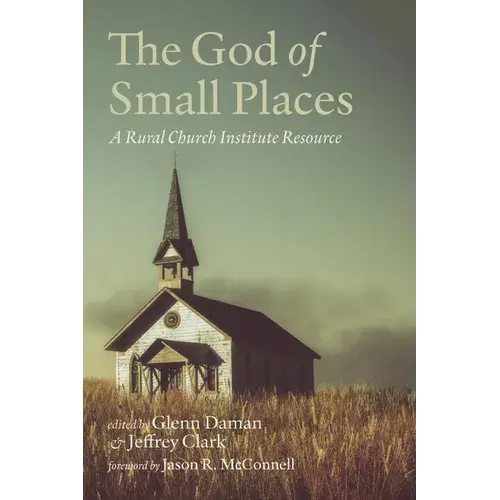 The God Of Small Places: A Rural Church Institute Resource - Paperback 1