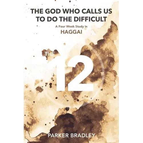 The God Who Calls Us To Do The Difficult: A Four Week Study In Haggai - Paperback 1