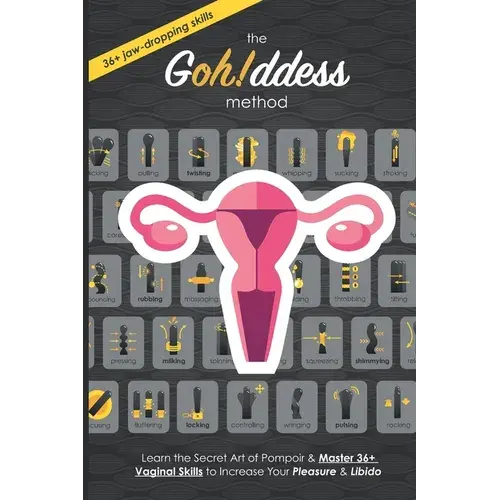 The Gohddess Method: Learn The Secret Art Of Pompoir & Master 36+ Vaginal Skills To Increase Your Pleasure & Libido - Paperback 1