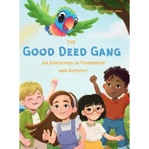 The Good Deed Gang - An Adventure In Friendship And Empathy - Hardcover 1