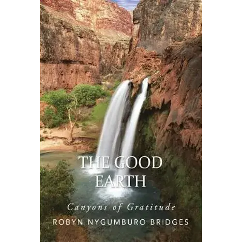 The Good Earth: Canyons Of Gratitude - Paperback 1