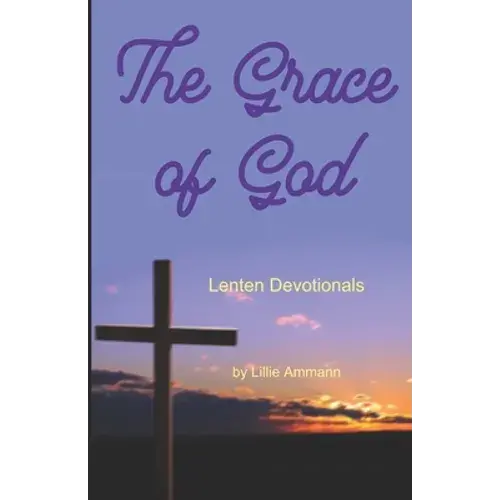 The Grace Of God: Lenten Devotionals - Paperback 1