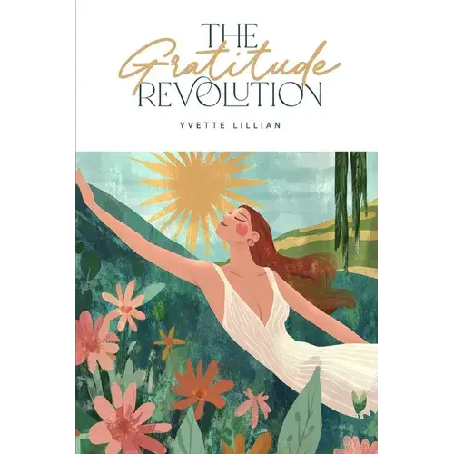 The Gratitude Revolution: A Guide To Inner Peace And Abundance - Paperback 1