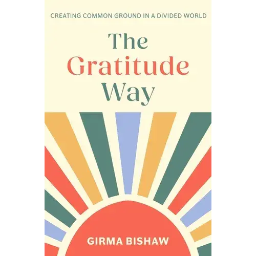 The Gratitude Way: Creating Common Ground In A Divided World - Paperback 1