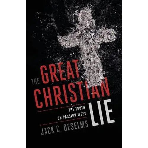The Great Christian Lie: The Truth On Passion Week - Paperback 1