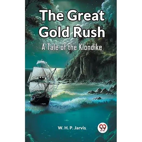 The Great Gold Rush A Tale Of The Klondike - Paperback 1