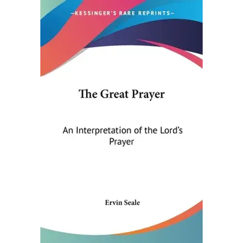The Great Prayer: An Interpretation Of The Lord's Prayer - Paperback 1