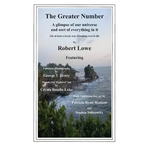 The Greater Number: A Glimpse Of Our Universe And Sort Of Everything In It - Hardcover 1