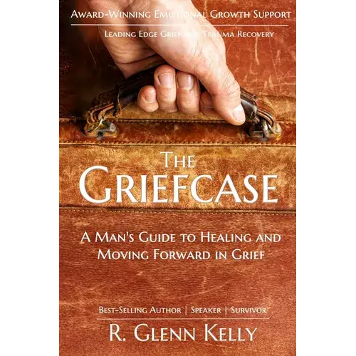 The Griefcase: A Man's Guide To Healing And Moving Forward In Grief - Paperback 1