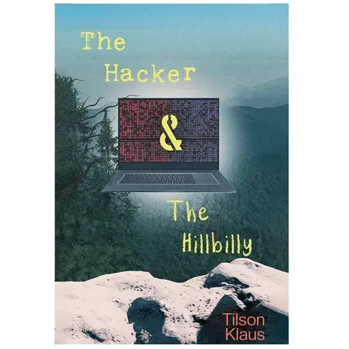 The Hacker And The Hillbilly - Hardcover 1
