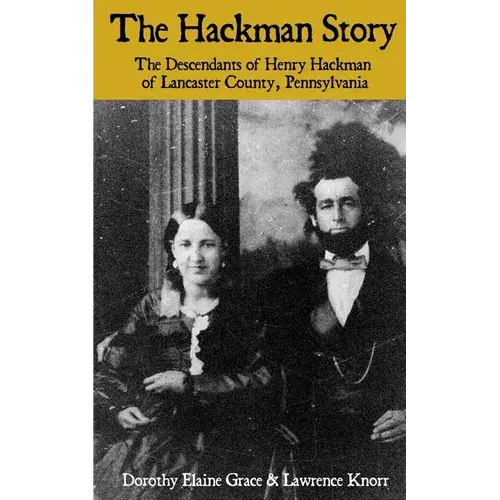 The Hackman Story: The Descendants Of Henry Hackman Of Lancaster County, Pennsylvania - Paperback 1