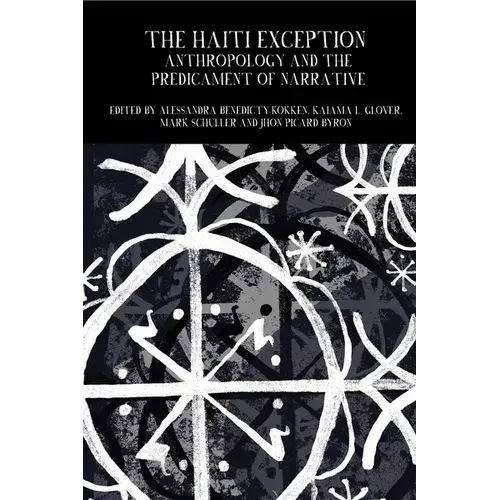 The Haiti Exception: Anthropology And The Predicament Of Narrative - Paperback 1