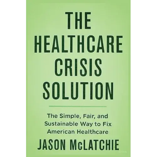 The Healthcare Crisis Solution - Paperback 1
