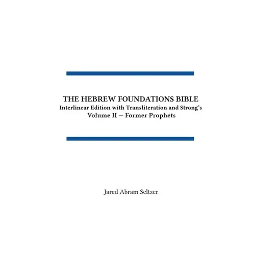 The Hebrew Foundations Bible: Interlinear Edition With Transliteration And Strong's - Hardcover 1