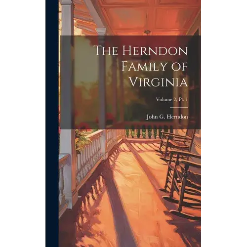 The Herndon Family Of Virginia; Volume 2, Pt. 1 - Hardcover 1