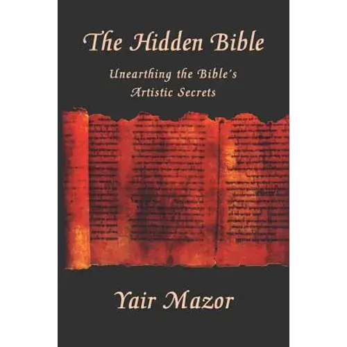 The Hidden Bible: Unearthing The Bible's Artistic Secrets: Essays On Biblical Literature - Paperback 1