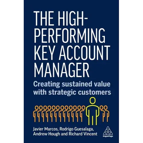 The High-Performing Key Account Manager: Creating Sustained Value With Strategic Customers - Paperback 1