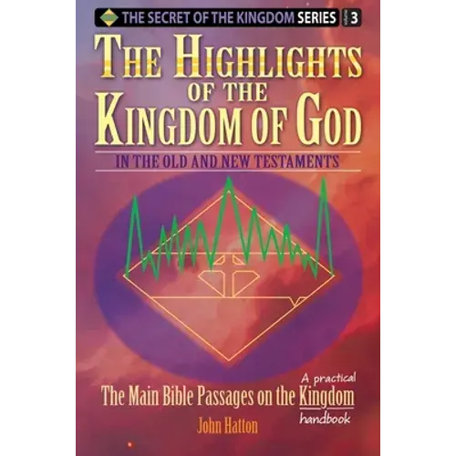 The Highlights Of The Kingdom Of God: In The Old And New Testaments - Paperback 1