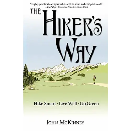 The Hiker's Way: Hike Smart. Live Well. Go Green. - Paperback 1